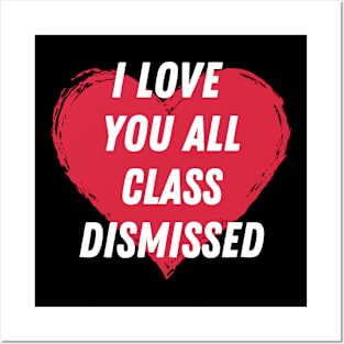 I love you all class dismissed Posters and Art